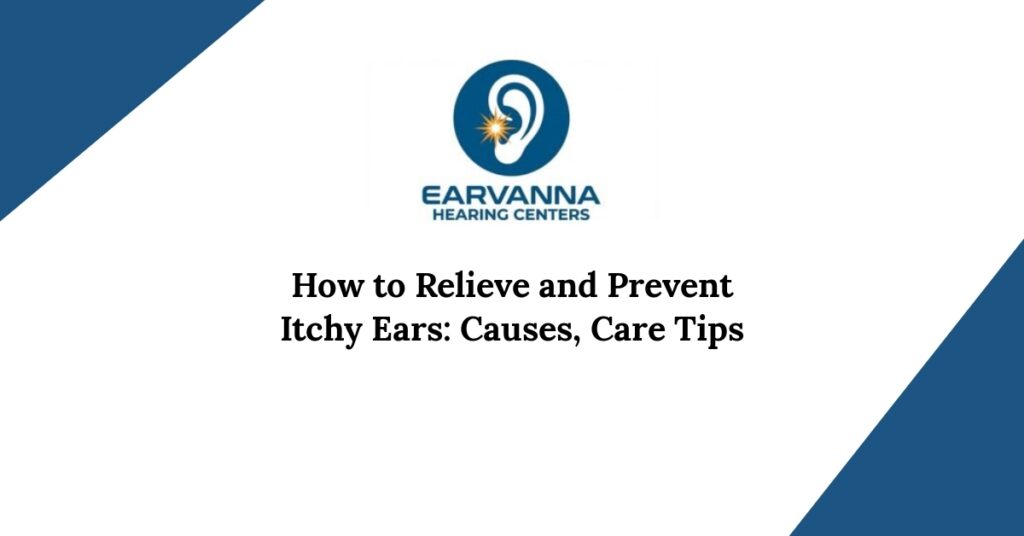 How to Relieve and Prevent Itchy Ears: Causes, Care Tips