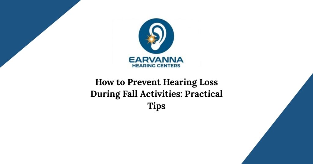 How to Prevent Hearing Loss During Fall Activities: Practical Tips