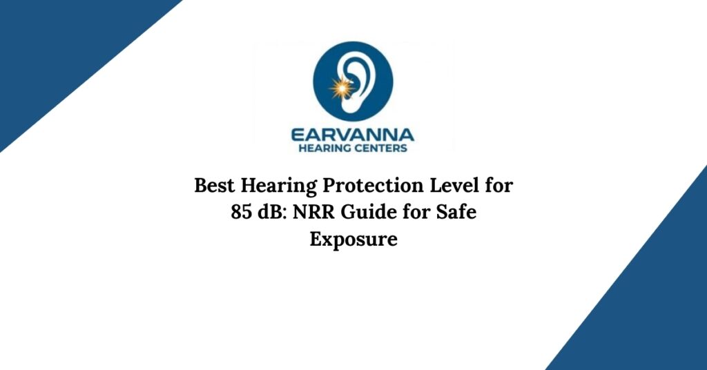 Best Hearing Protection Level for 85 dB: NRR Guide for Safe Exposure
